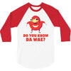Do You Know Da Wae, THE WAY, DA WAE, Finding Da Wae, Ugandan Knuckles, 3/4 Sleeve Shirt