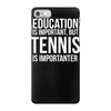 education is important but tennis is more importanter iPhone 7 Case