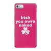 irish you were naked funny t shirt iPhone 7 Case