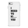i Need To Kı You iPhone 7 Case