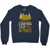 dude that camp trip in tents funny Crewneck Sweatshirt