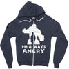 I'm Alway Angry Zipper Hoodie