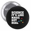 Science It's Like Magic But Real Pin-back button