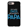 Only the Best Dads get Promoted to Papa iPhone 8 Plus
