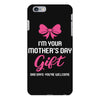 I'm Your Mother's Day Gift Dad Says You're Welcome Baby Girl iPhone 6 Plus/6s Plus Case