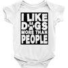 I LIKE DOGS MORE THAN PEOPLE Baby Onesie