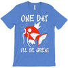 one day i'll be great T-Shirt