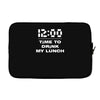 time to drink my lunch Laptop sleeve