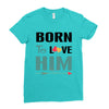 Born To Love Him (Born To Love Her &ndash; Born To Love Him Couples Design Ladies Fitted T-Shirt