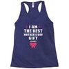 I Am The Best Mother's Day Gift Ever Racerback Tank