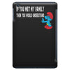 if you met my family you would understand iPad Mini