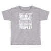being single drinking doubles seeing triple Toddler T-shirt