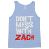 don't mess with zach Tank Top