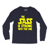 the sass is strong with this one Long Sleeve Shirts