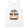 All Men Created Equal But The Best Born In November Tank Top