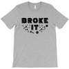 Broke It - Fixed It T-Shirt