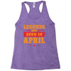Legends Are Born In April Racerback Tank