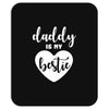 Daddy is My Bestie Mousepad