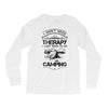 I Don't Need Therapy Just to Go Camping Long Sleeve Shirts