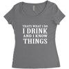 i drink i know Women's Triblend Scoop T-shirt