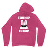 too hip to hop bunny easter Unisex Hoodie