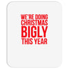 we're doing christmas bigly this year Mousepad