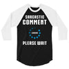 sarcastic comment loading 3/4 Sleeve Shirt