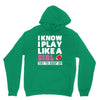 I Know I Play Like A Girl Try To Keep Up Unisex Hoodie