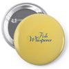 fish whisperer funny Pin-back button