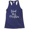 tired as a mother Racerback Tank