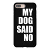 my dog said no! iPhone 8 Plus