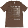 i Found Jesus T-Shirt