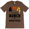 It's Just a Bunch of Hocus Pocus T-Shirt