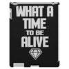 what a time to be alive iPad 3 and 4 Case