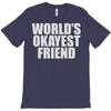 world's okayest friend T-Shirt