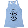 i have a hero i call him dad Racerback Tank