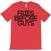 fries before guys T-Shirt