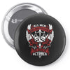 All Men are Created Equal but Only the Best are Born in October Pin-back button
