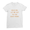 hold on let me get to the save point. Ladies Fitted T-Shirt