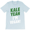 Kale Yeah I'm Vegan! T-Shirt