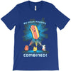 by your powers combined! T-Shirt