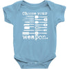 choose your weapon Baby Onesie