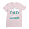 i'm a proud dad of freaking awesome welder Ladies Fitted T-Shirt