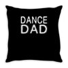 dance dad Throw Pillow