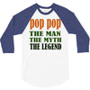 pop pop the man the myth the legend 3/4 Sleeve Shirt