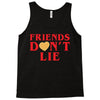 Friends Dont Lie Tank Top
