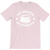 no coffee no workee T-Shirt