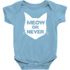 meow or never Baby Onesie