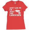 don't ask me i'm just the labourer Ladies Fitted T-Shirt