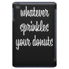 whatever sprinkles your donuts iPad Mini